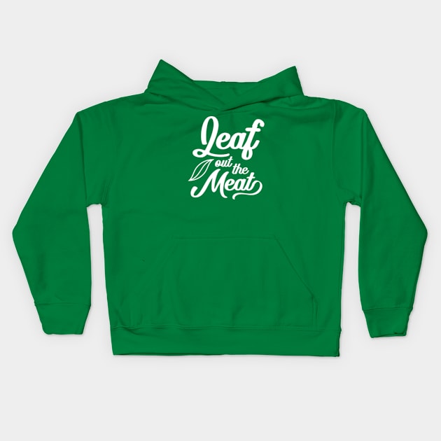 Leaf Out The Meat Kids Hoodie by deadright